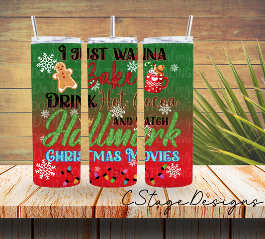 I just wanna bake, drink hot cocoa and watch hallmark Christmas movies tumbler wrap digital image png