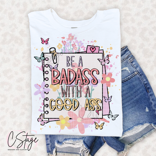 Be a Bada** with a good A** Digital Image PNG