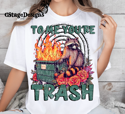 To me you’re trash digital image png