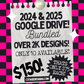 2024 & 2025 Google Drive Bundled! Over 2k Designs!