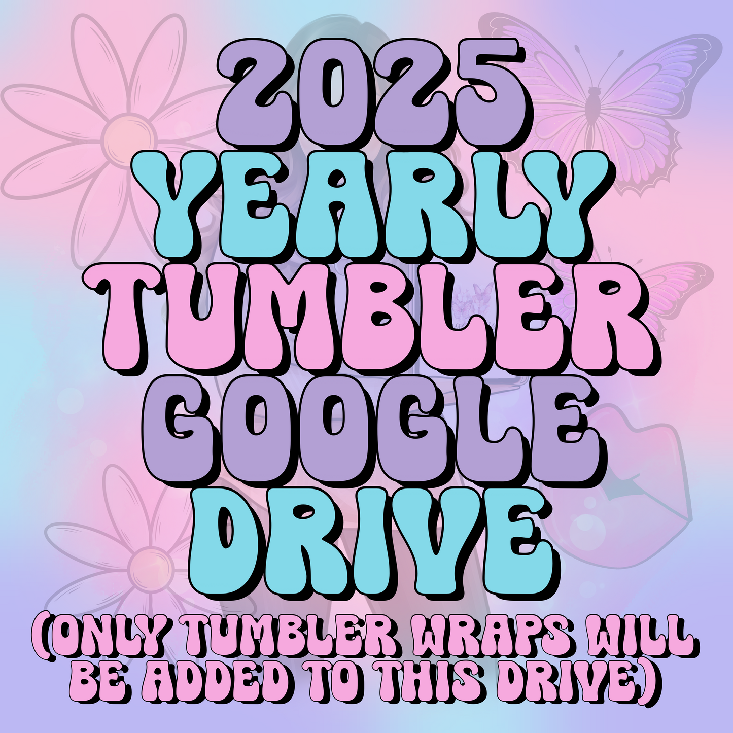 25’ Tumbler Wrap Yearly Google Drive