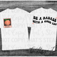 Be a badass it’s Good ass Digital Image PNG