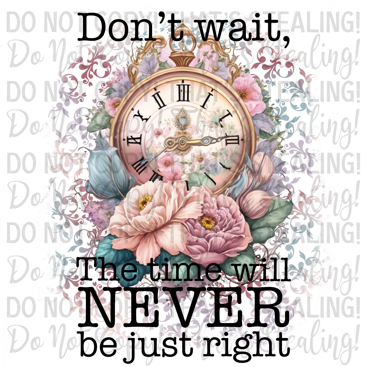 "Don't wait, the time will never be just right" Digital Image PNG