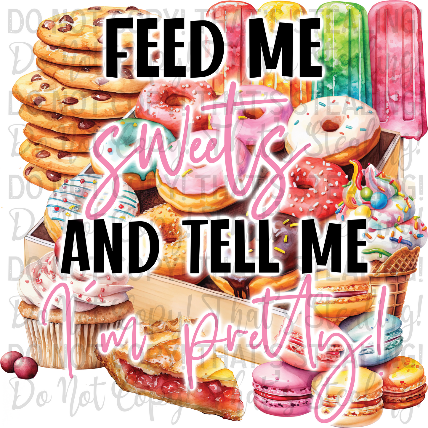 Feed me and tell me I'm pretty Digital Designs PNG