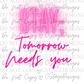 Stay; Tomorrow Needs You Digital Image PNG