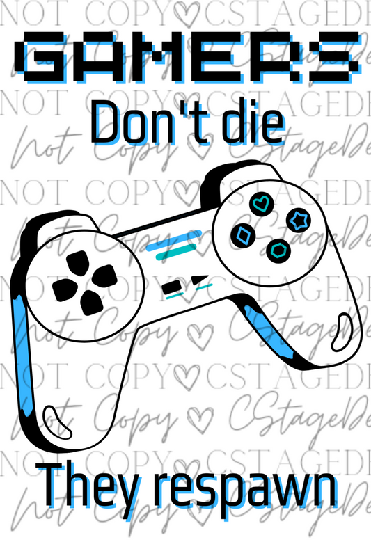 Gamers Dont Die, They Respond Digital Image PNG
