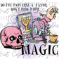 "Do the universe a favor, don't hide your magic" Digital Image PNG