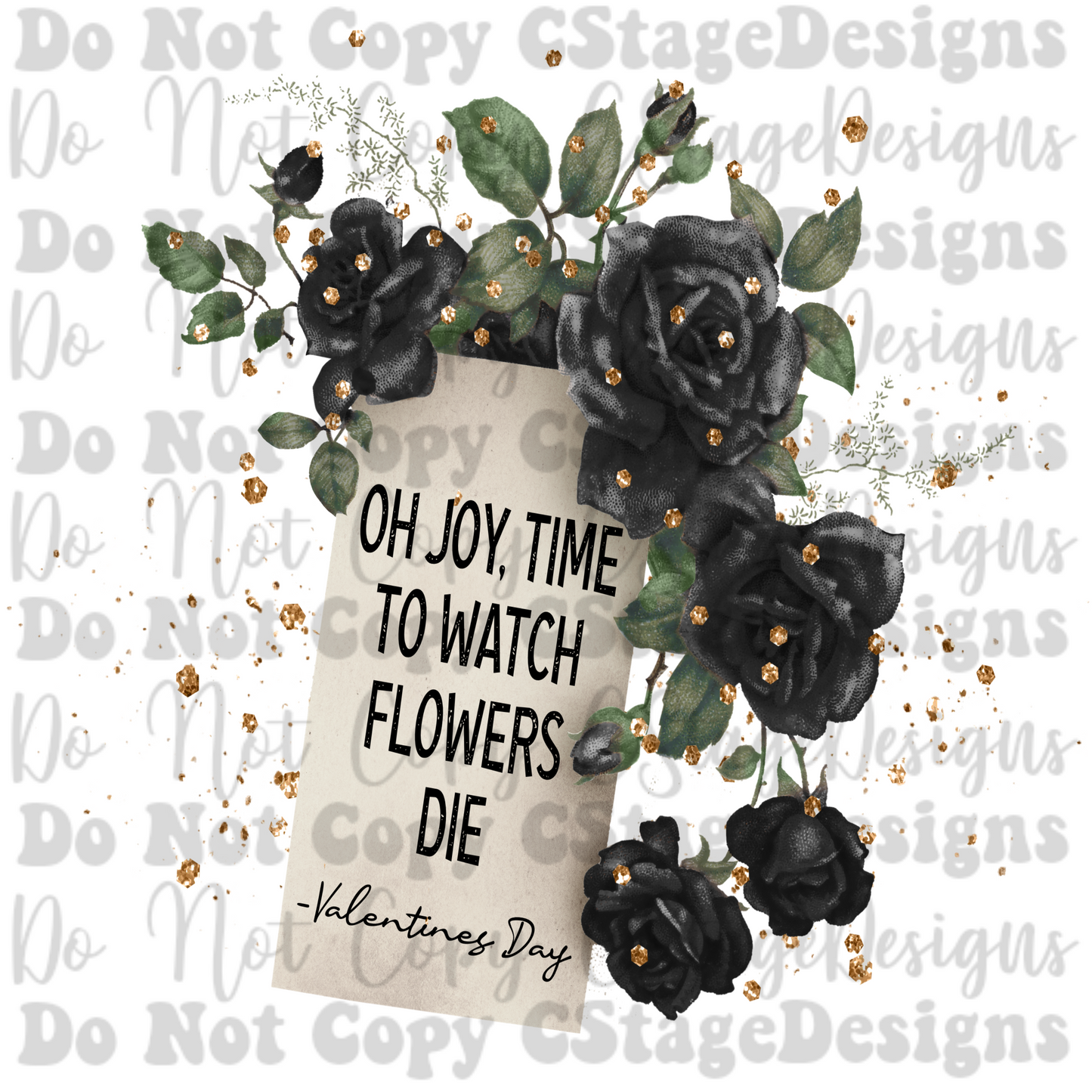 Oh Joy time to watch flowers die -Valentines Day Digital Image PNG