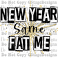 New Year, Same Fat Me Digital Image PNG