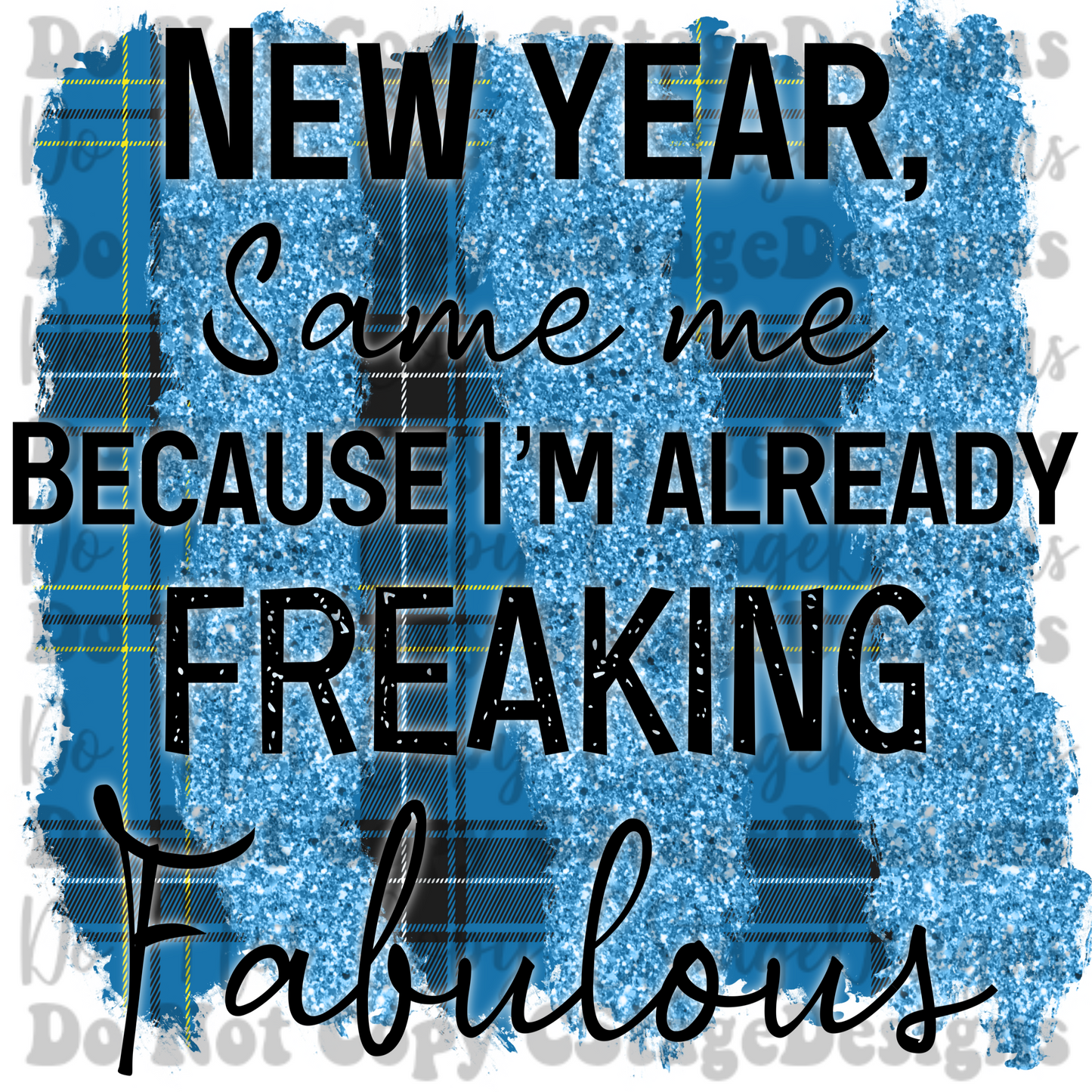 New year, same me because I'm already freaking fabulous Digital Image PNG