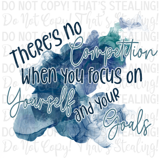 There's no competition when you focus on yourself and your goals Digital Image PNG