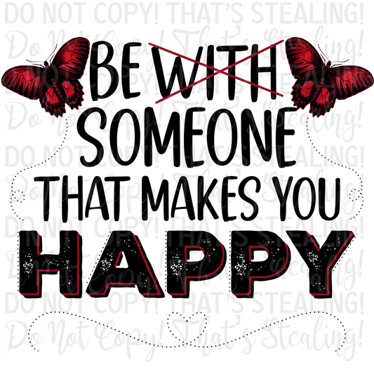 Be someone that makes you happy Digital Image PNG