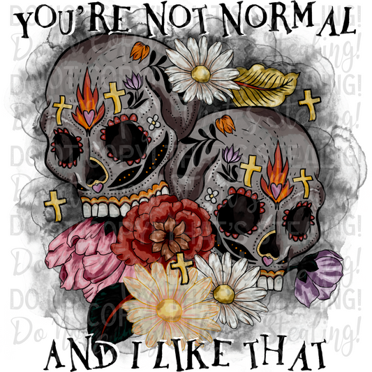 You're not normal and I like that Digital Image PNG