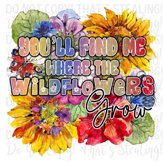 You'll find .e where the wildflowers grow Digital Image PNG