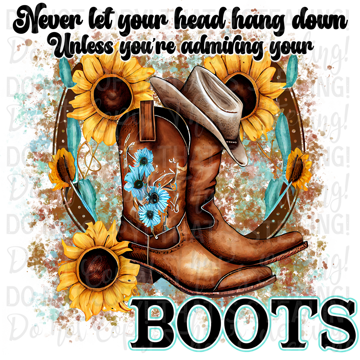 Never let your head down unless youre admiring your boots Digital Image PNG