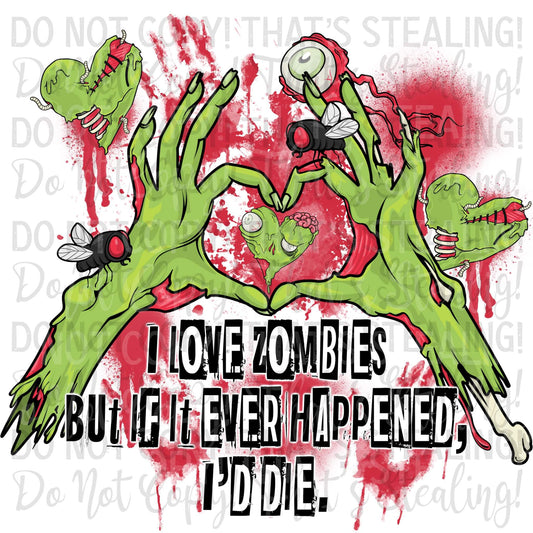 I love zombies but if it ever happened, I'd die Digital Image PNG