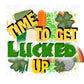 Time to get lucked up Digital Image PNG